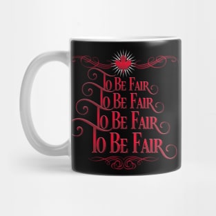 To Be Fai-uhhh.... Mug